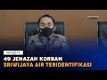 49 Jenazah Korban Sriwijaya Air SJ-182 Teridentifikasi