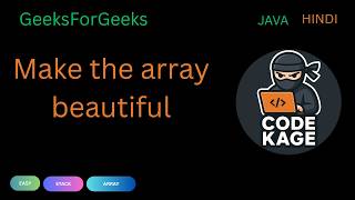GFG | Make the Array Beautiful | Stack | Java | Hindi