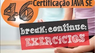 46 Exercícios referente a aula 46 (break; e continue;)