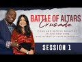 They Mystery of Evil Altars and How to Destroy Them | Session ONE | Battle of Altars Crusade