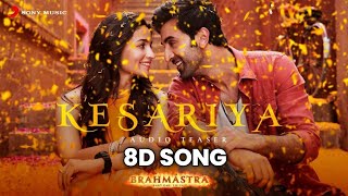 Kesariya Audio Teaser (8D Audio) | Brahmastra | Alia Bhatt | Ranbir Kapoor | @DharmaMovies