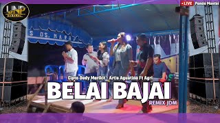 AGUSTINA FT AGRI - BELAI BAJAI CIPTA DEDY MARIKIT (COVER REMIX) - LIVE DESA MARAPIT