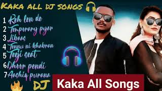 Kaka All Songs DJ | Audio Jukebox 2021 | Keh Len De | Temporary Pyar | Libaas | Tennu Ni Khabran |