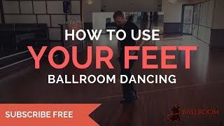 How to: Use Your Feet in Ballroom Dancing | Ballroom Mastery TV