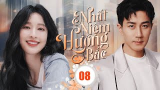 NHẤT NIỆM HƯỚNG BẮC - Tập 08 | Siêu Phẩm Ngôn Tình Trung Quốc Hot Nhất 2025 | Lưu Khải Uy, Trương Lệ