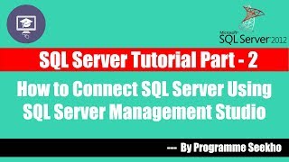 SQL Server Tutorial Part - 2 Connect SQL Server Using SSMS || SQL Server 2012