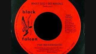 What Did I Do Wrong - The Weeknights