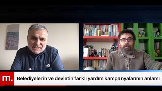 Haftaya Bakış (8): Belediyelerin ve devletin farklı yardım kampanyalarının anlamı