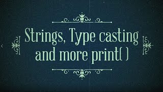 Python Tutorial for Beginners - [Complete] #3 Strings, Type casting and more print function (2020)