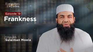 Frankness | Episode 19 | Shaykh Sulaiman Moola #forgottenetiquettes #ramadanseries