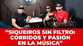 Hermanos Siqueiros , Corridos y pasión por la musica