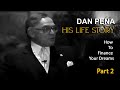 WHO IS DAN PENA (Dan Peña), his life,The $50 Billion Dollar Man - How To Finance Your Dreams. PART 2