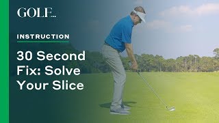 30 Second Fix: Solve Your Slice