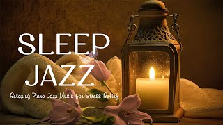 Smooth of Sleep Jazz Piano Music - Relaxing Jazz Instrumental Music at Night - Ethereal Jazz Music