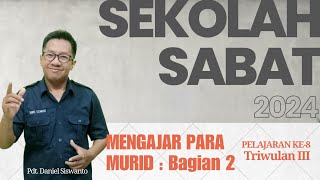 MENGAJAR PARA MURID : BAGIAN 2 | Sekolah Sabat Pelajaran Ke-8 | Triwulan III, 2024 |