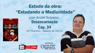 Desencarnação - 176º Estudando a Mediunidade com André Sobreiro