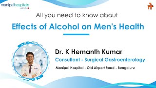 Effects of Alcohol on Men's Health | Dr. K Hemanth Kumar | Manipal Hospital Old Airport Road