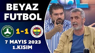 Beyaz Futbol 7 Mayıs 2023 1.Kısım / Giresunspor 1-1 Fenerbahçe