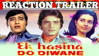Ek Haseena Do Diwane 1972||Reaction Trailer||Jeetendra|Vinod Khanna|Babita||Full Romantic Hindi
