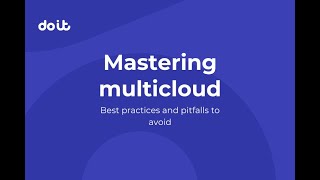 Mastering multicloud: Best practices and pitfalls to avoid
