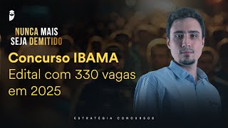 Concurso IBAMA - Edital com 330 vagas em 2025 - Nunca mais seja demitido