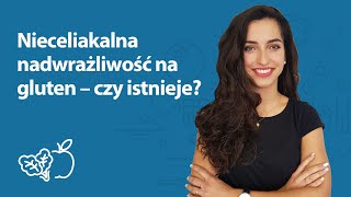 Nieceliakalna nadwrażliwość na gluten – czy istnieje? | Jagoda Kłębek | Porady dietetyka klinicznego