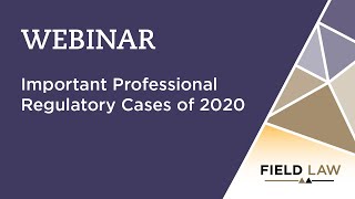 Important Professional Regulatory Cases of 2020 | Field Law