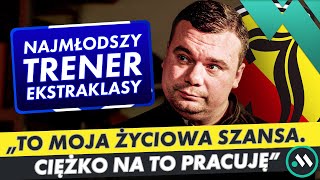 NAJMŁODSZY TRENER W EKSTRAKLASIE. ADRIAN SIEMIENIEC (JAGIELLONIA): WIEK NIE MA ZNACZENIA