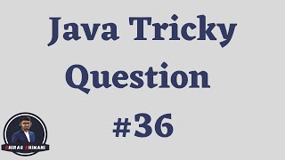 Java Tricky Question Challenge - 36 | Java Interview Question
