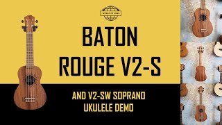 Baton Rouge V2-S and V2-SW Soprano Ukulele Demo