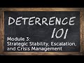 Deterrence 101 Module 3 - Strategic Stability, Escalation, and Crisis Management
