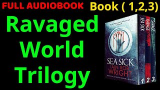 FULL AUDIOBOOK : Ravaged World Trilogy (Sea Sick, Ravage, & Savage) - by  Iain Rob Wrightt