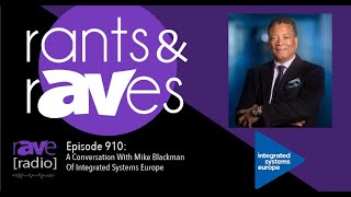 Rants and rAVes — Episode 910: A Conversation With Mike Blackman of ISE