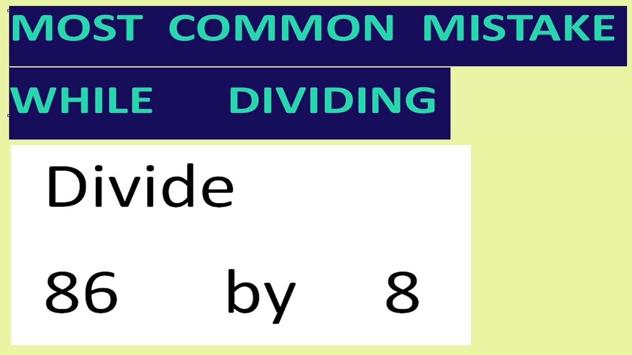 Divide 86 By 8 Most Common Mistake While Dividing Youtube
