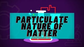 Particulate Nature of Matter