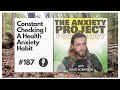 Constant Checking | A Health Anxiety Habit - TAPP #187