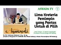 Lima Kreteria Pemimpin yang Pantas Untuk di Pilih (Dr. KH. Sudirman Nahrawi, S.Ag., M.Ag.)