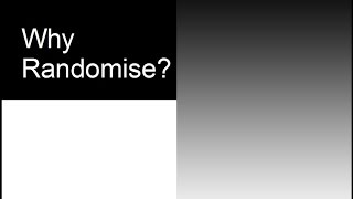 1. Why Randomise?