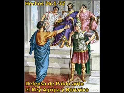 63- Hechos 26:1-32/ Defensa De Pablo Ante El Rey Agripa Y Berenice ...