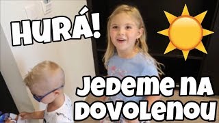 HURÁ! JEDEME NA DOVOLENOU!! ☀️| DOVOLENÁ #DEN 1