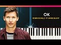 Robin Schulz - "OK" ft James Blunt Piano Tutorial & Lyrics - Chords - How To Play - Cover