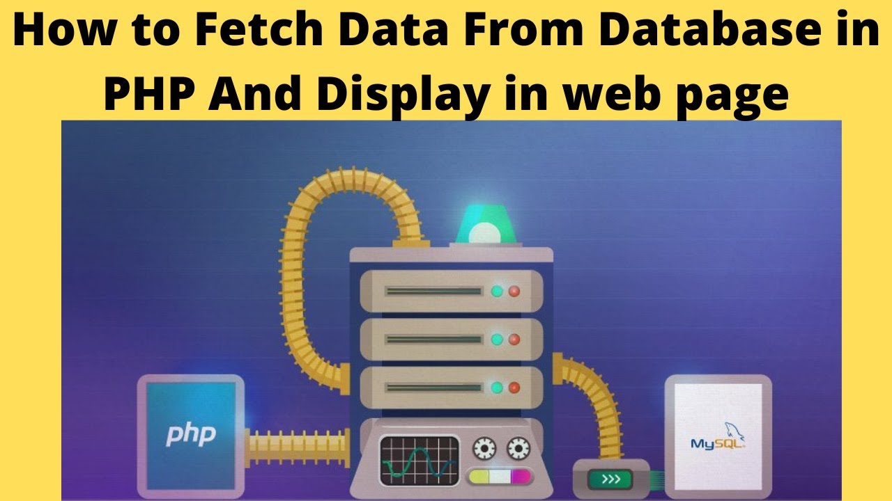 How To Fetch Data From Database In PHP And Display In Web Page - YouTube