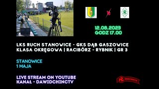 Stanowice 12.08.2023 | LKS RUCH STANOWICE - GKS DĄB GASZOWICE | NA ŻYWO