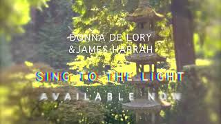 Sing To The Light | Donna De Lory \u0026 James Harrah