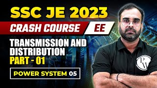 SSC JE 2023 | Power System - 05 | Transmission and Distribution Part 01 | Electrical Engineering