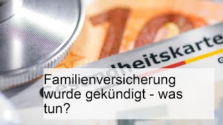 Familienversicherung wurde gekündigt - was tun?