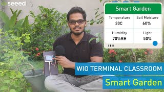 Wio Terminal Classroom #12 | Smart Garden Project using Wio Terminal