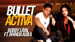Bobby Layal | Bullet Activa | feat. Bhinda Aujla | Unreleased Brand New Punjabi Song 2013