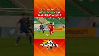 3 tuyệt phẩm của U23 Việt Nam tại giải U23 Asian Cup 2022 | FPT Bóng Đá Việt