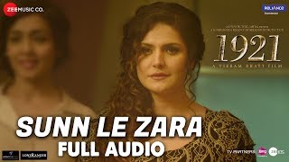 Sunn Le Zara - Full Audio | 1921 | Zareen Khan & Karan Kundrra | Arnab Dutta | Harish Sagane